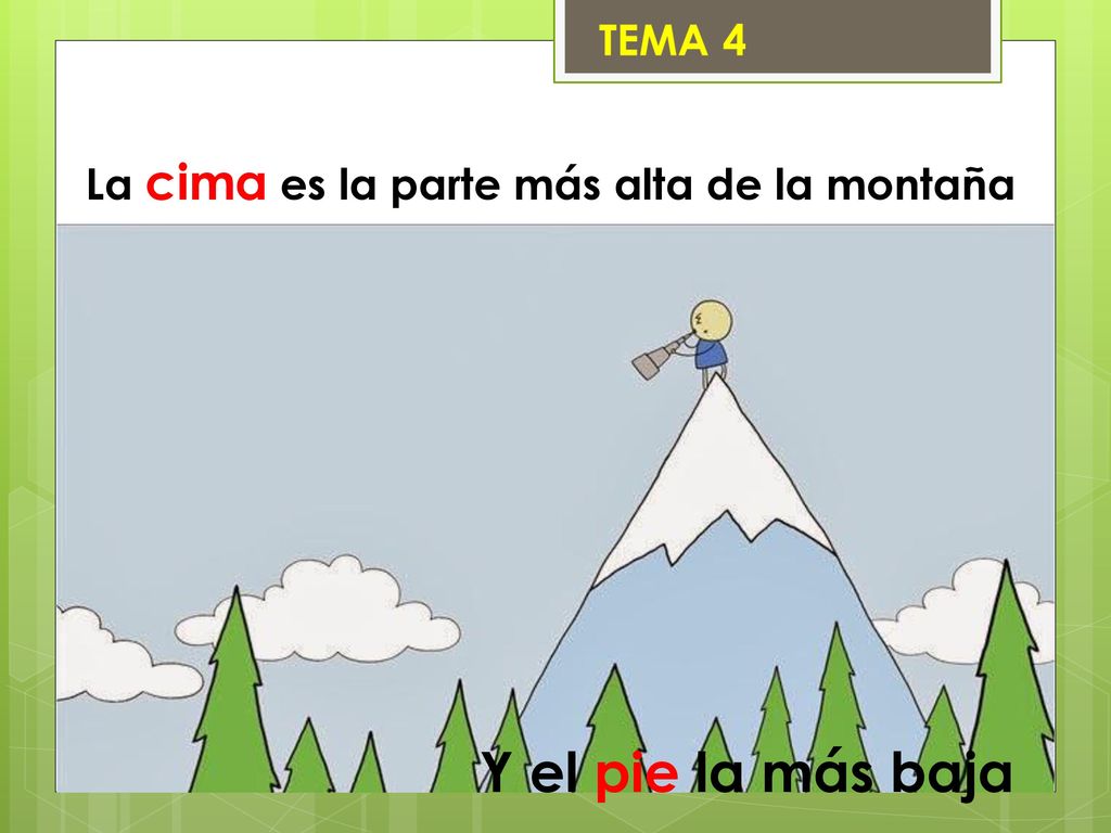 La cima es la parte más alta de la montaña