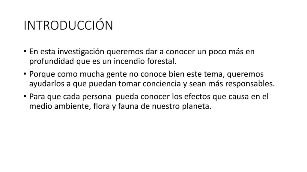 INTRODUCCIÓN En esta investigación queremos dar a conocer un poco más en profundidad que es un incendio forestal.