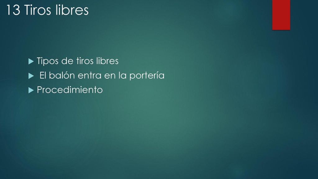 13 Tiros libres Tipos de tiros libres El balón entra en la portería