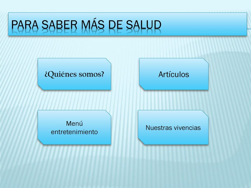 Para saber más de salud ¿Quiénes somos Artículos Menú entretenimiento