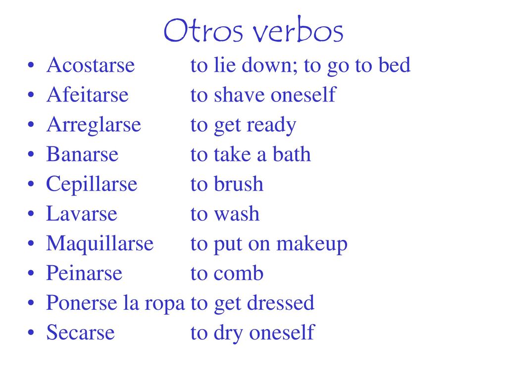 Otros verbos Acostarse to lie down; to go to bed