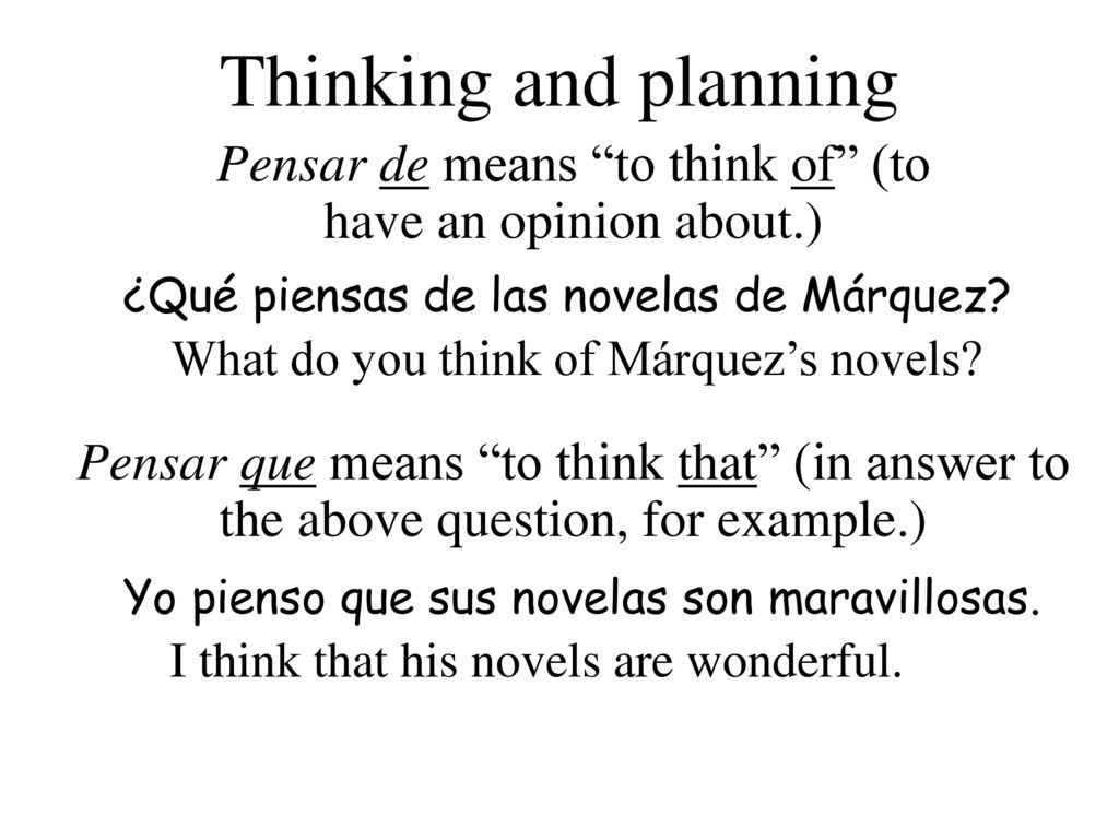 Pensar de means to think of (to have an opinion about.)