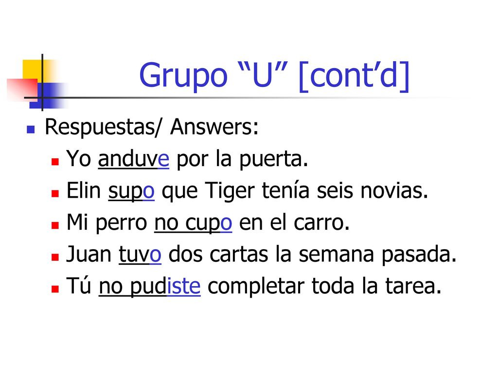 Grupo U [cont’d] Respuestas/ Answers: Yo anduve por la puerta.