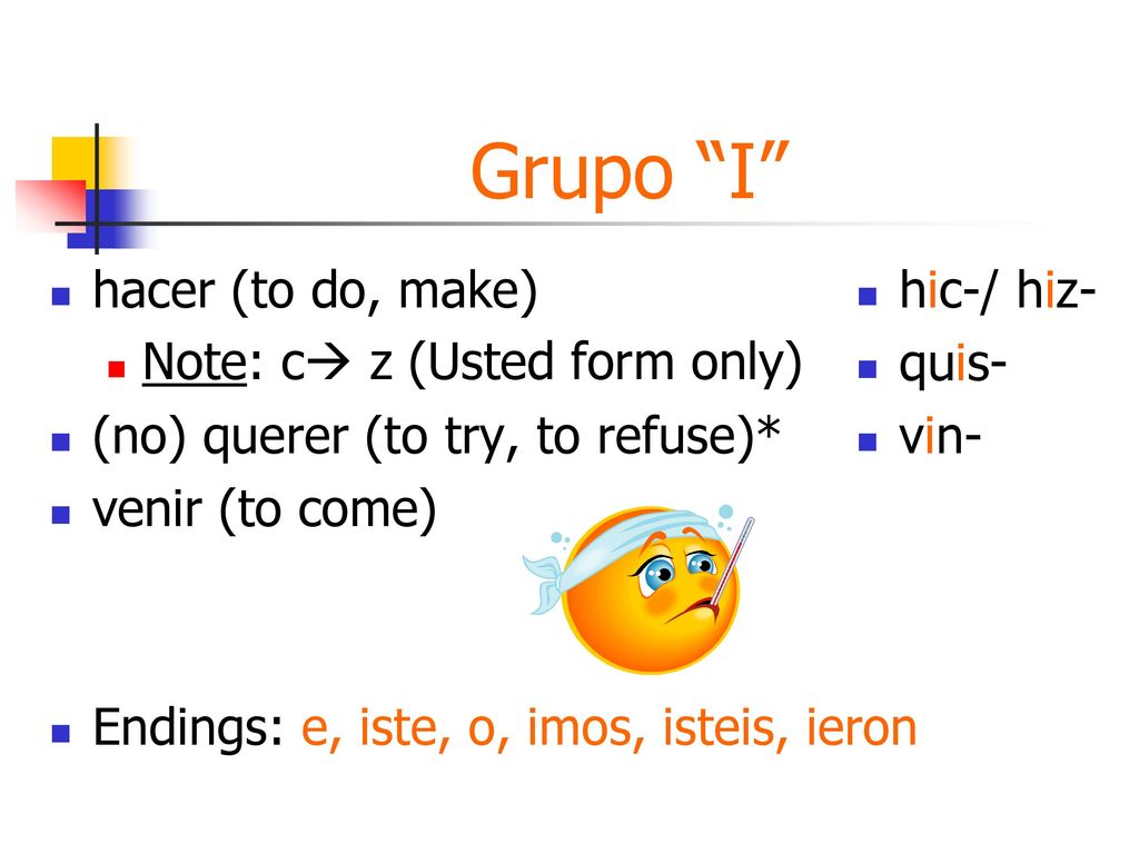 Grupo I hacer (to do, make) Note: c z (Usted form only)