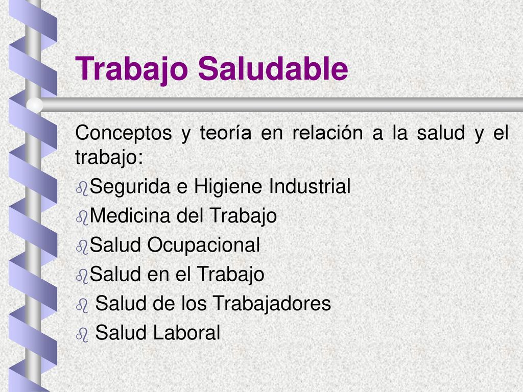 Trabajo Saludable Conceptos y teoría en relación a la salud y el trabajo: Segurida e Higiene Industrial.