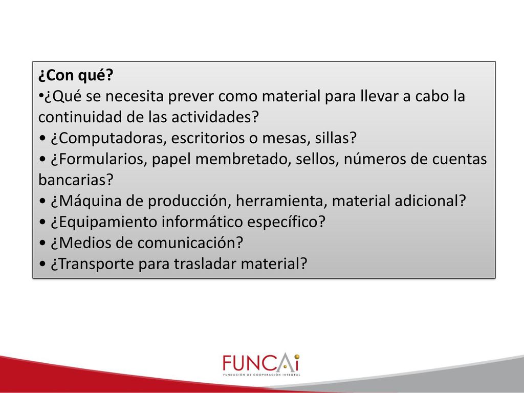 ¿Con qué ¿Qué se necesita prever como material para llevar a cabo la continuidad de las actividades