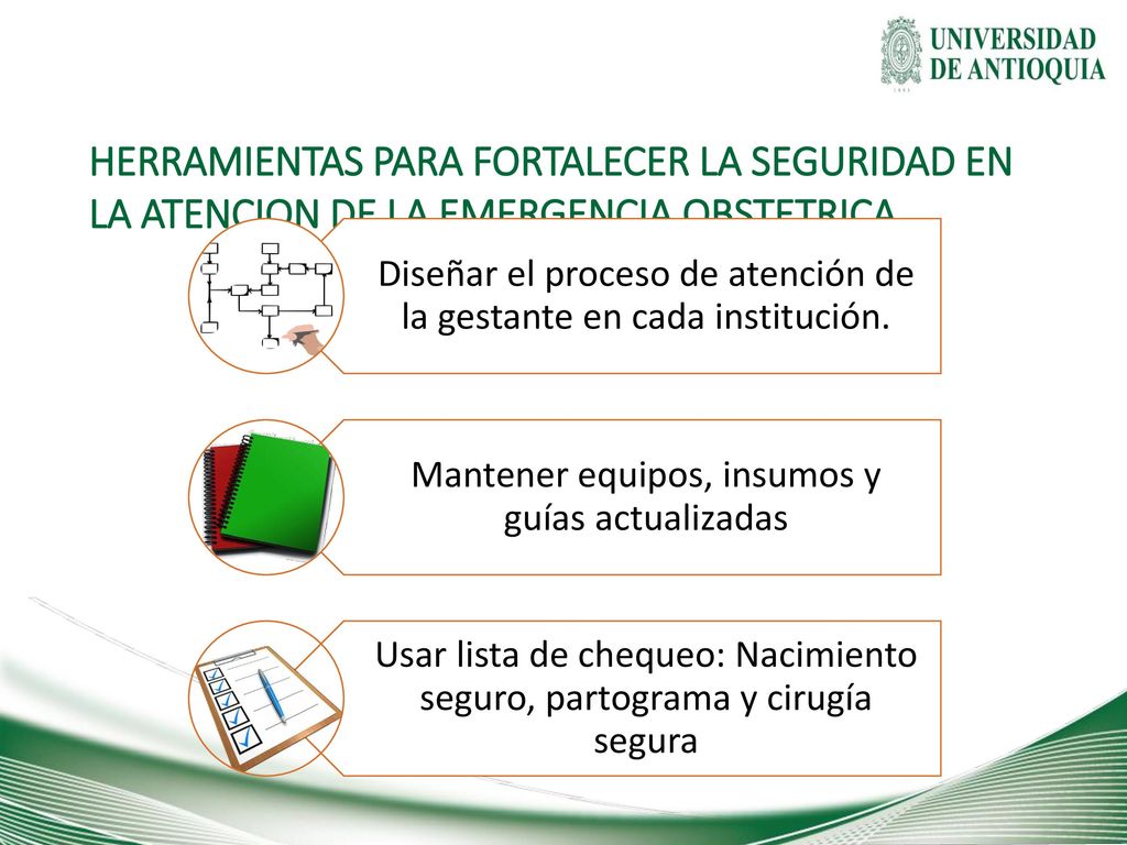 HERRAMIENTAS PARA FORTALECER LA SEGURIDAD EN LA ATENCION DE LA EMERGENCIA OBSTETRICA