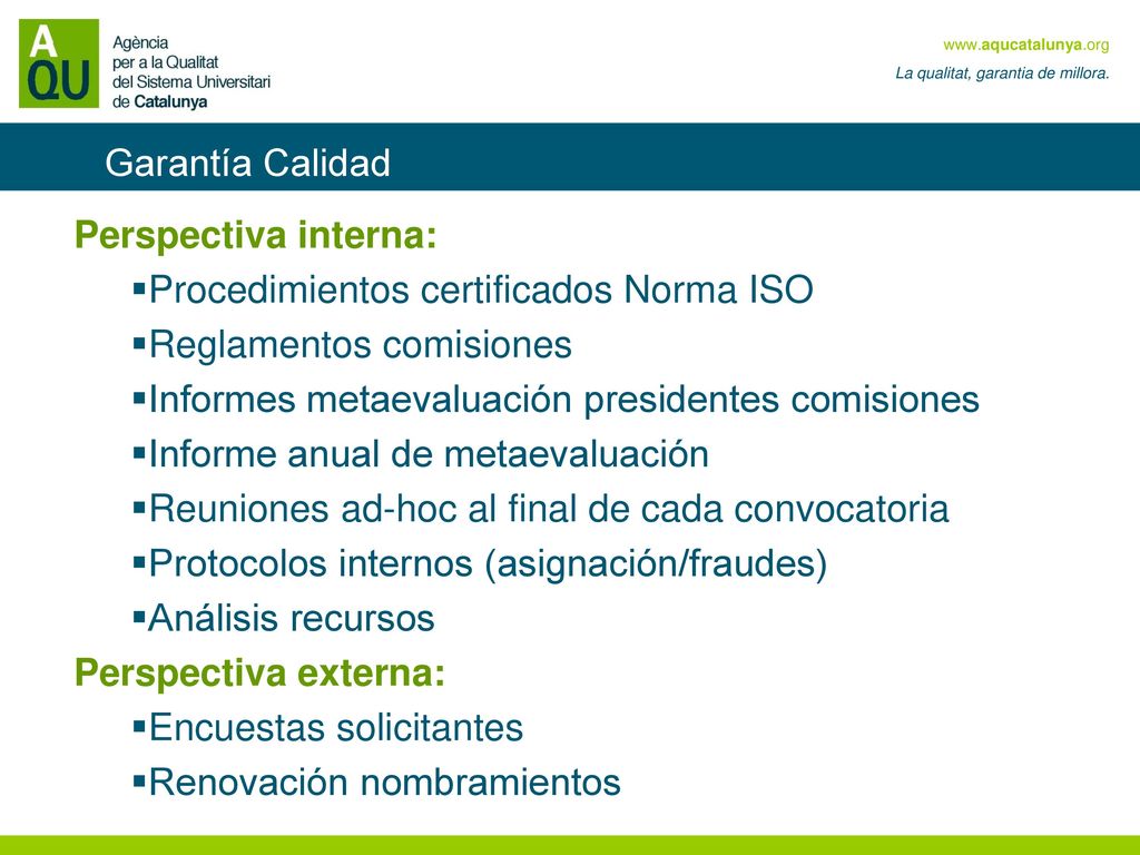 Garantía Calidad Perspectiva interna: Procedimientos certificados Norma ISO. Reglamentos comisiones.