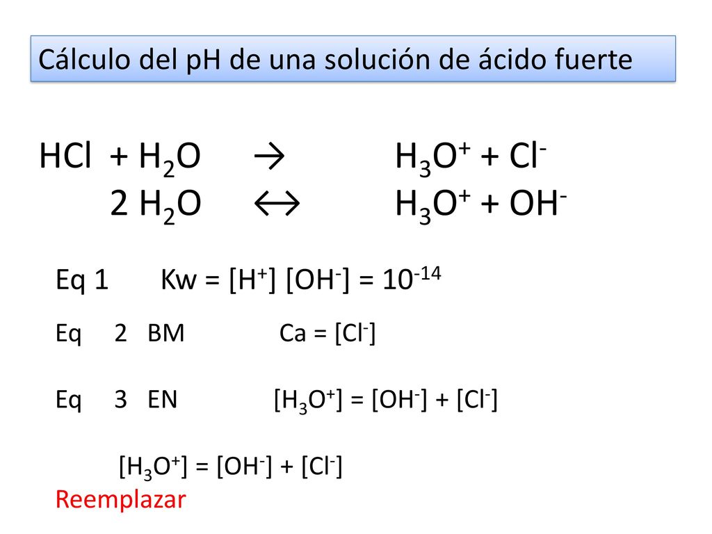 HCl + H2O → H3O+ + Cl- 2 H2O ↔ H3O+ + OH-