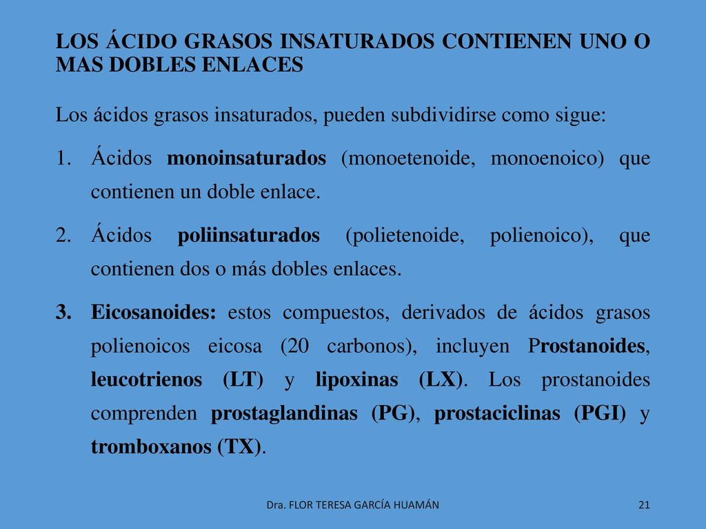 LOS ÁCIDO GRASOS INSATURADOS CONTIENEN UNO O MAS DOBLES ENLACES