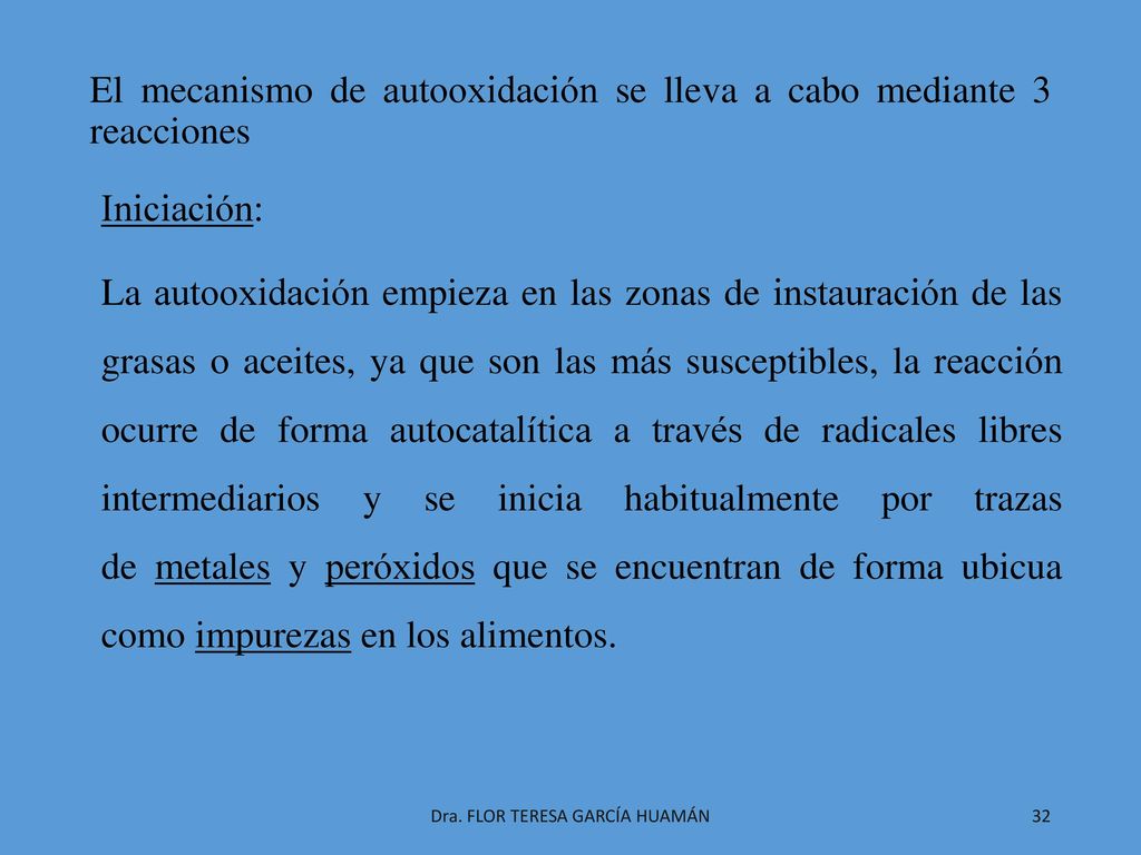 El mecanismo de autooxidación se lleva a cabo mediante 3 reacciones