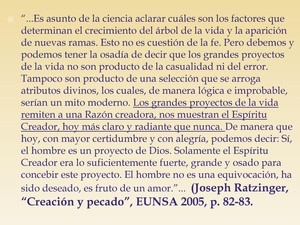 ...Es asunto de la ciencia aclarar cuáles son los factores que determinan el crecimiento del árbol de la vida y la aparición de nuevas ramas.