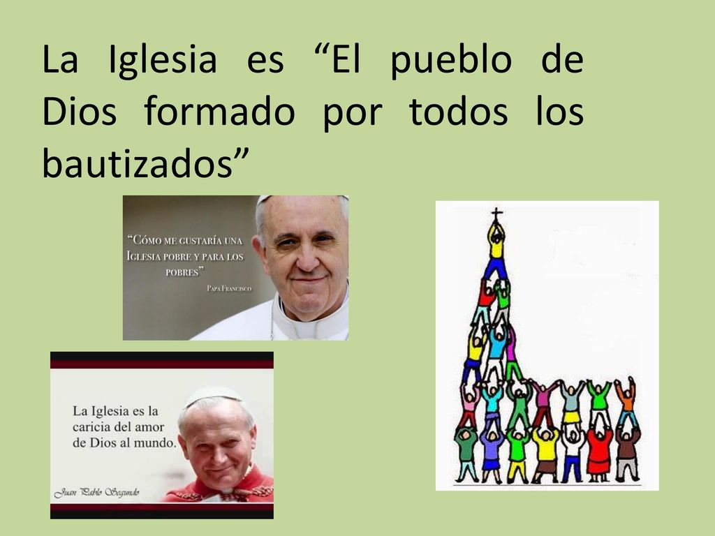 La Iglesia es El pueblo de Dios formado por todos los bautizados