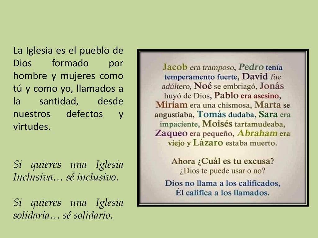 La Iglesia es el pueblo de Dios formado por hombre y mujeres como tú y como yo, llamados a la santidad, desde nuestros defectos y virtudes.
