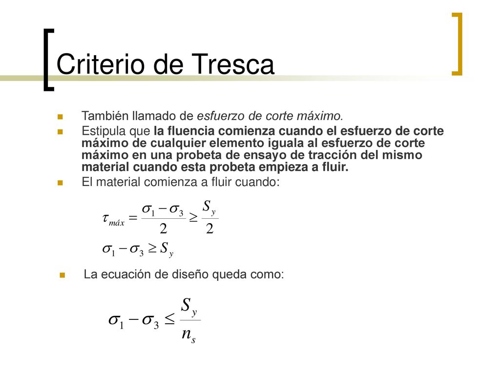 Criterio de Tresca También llamado de esfuerzo de corte máximo.