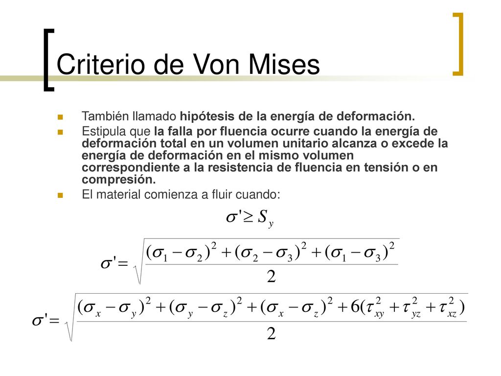 Criterio de Von Mises También llamado hipótesis de la energía de deformación.