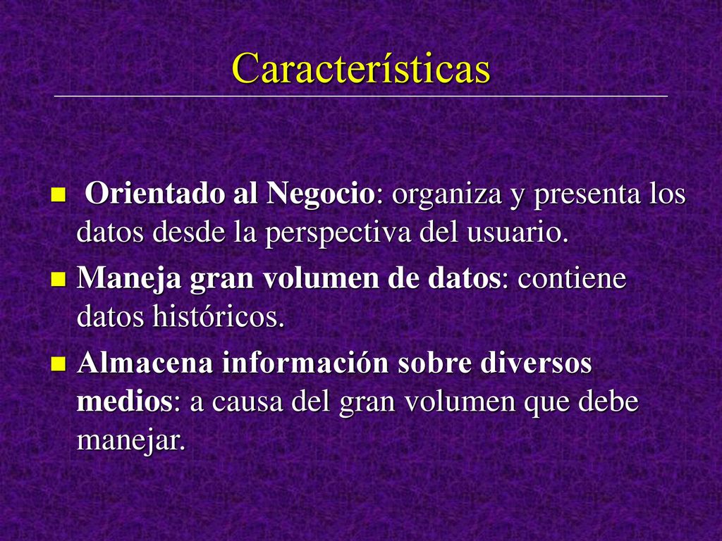 Características Orientado al Negocio: organiza y presenta los datos desde la perspectiva del usuario.