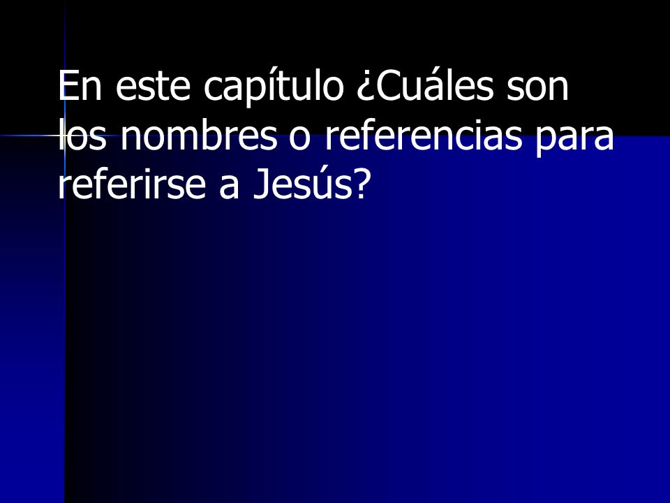En este capítulo ¿Cuáles son los nombres o referencias para referirse a Jesús