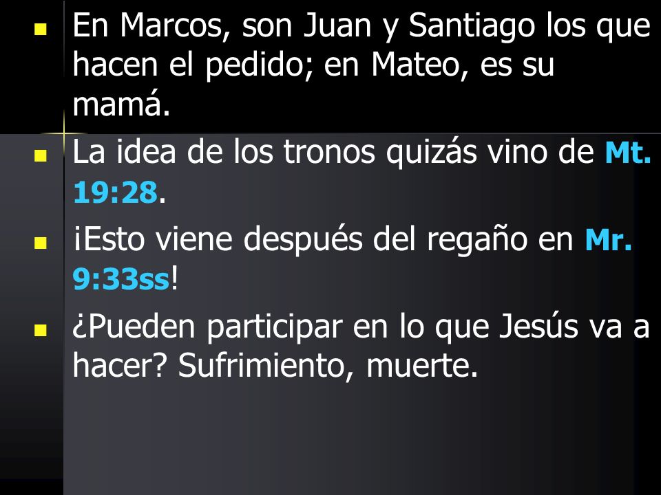 En Marcos, son Juan y Santiago los que hacen el pedido; en Mateo, es su mamá.