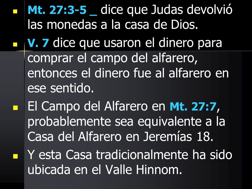 Y esta Casa tradicionalmente ha sido ubicada en el Valle Hinnom.