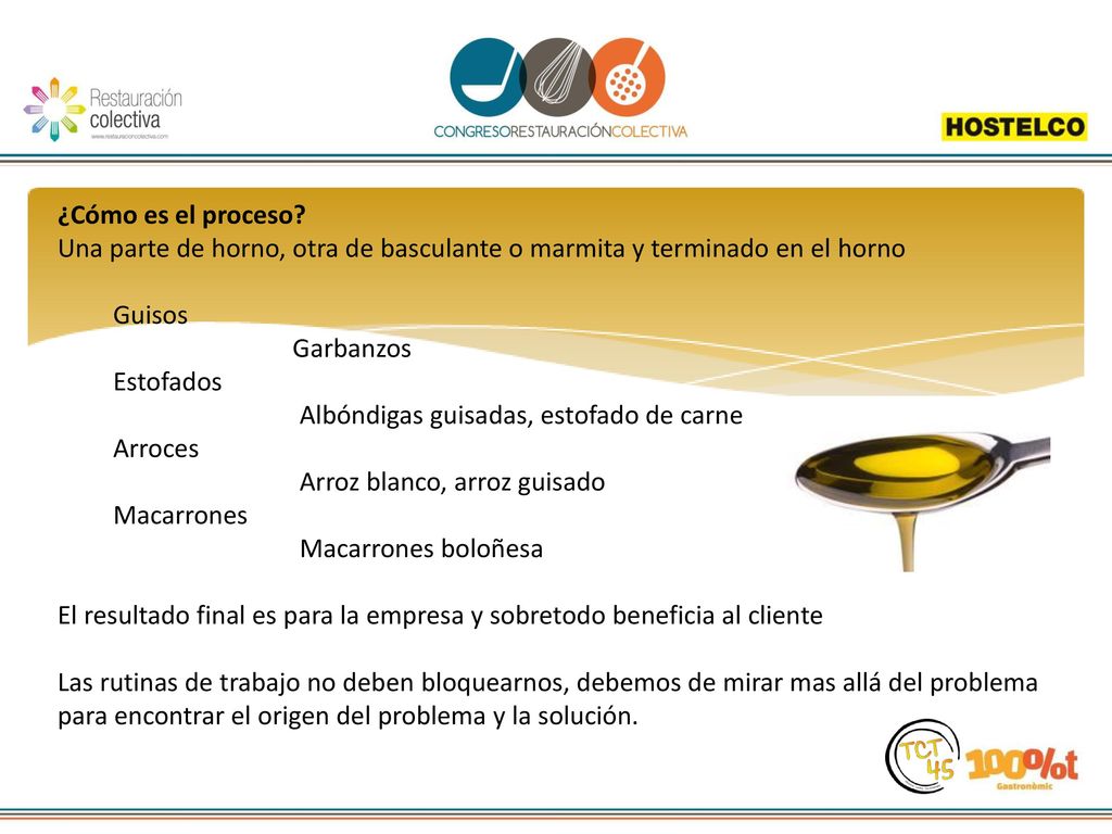 ¿Cómo es el proceso Una parte de horno, otra de basculante o marmita y terminado en el horno. Guisos.