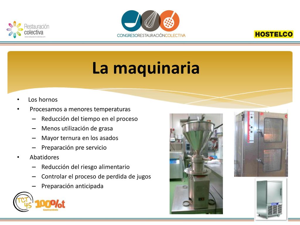 La maquinaria Los hornos Procesamos a menores temperaturas