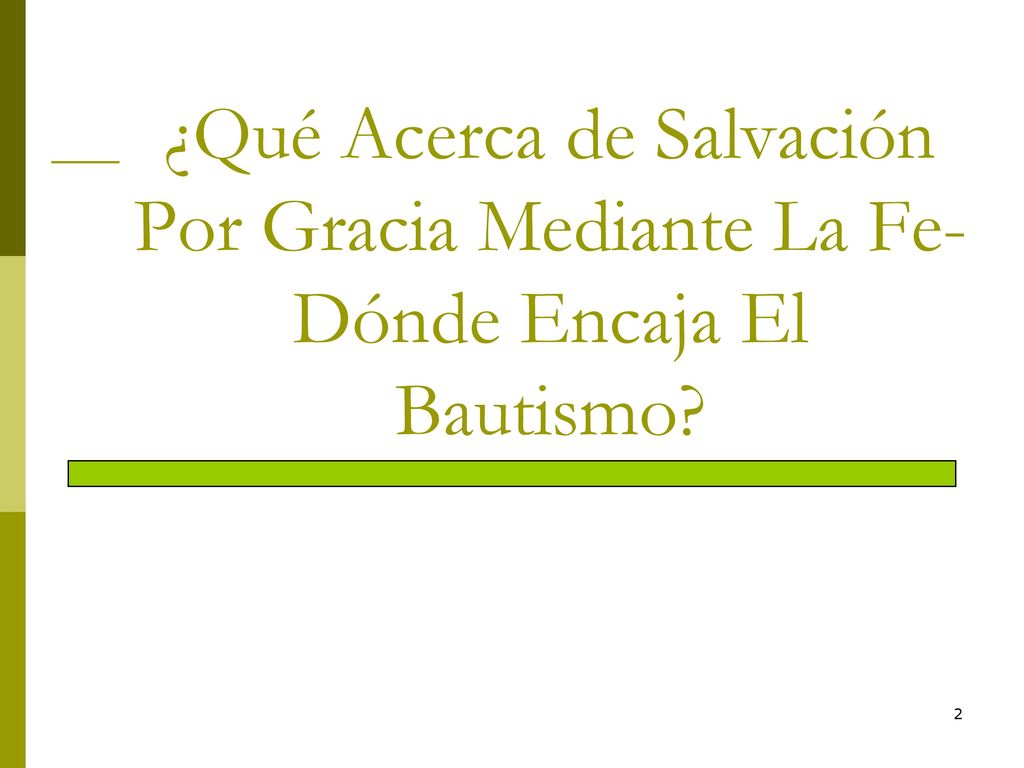 ¿Qué Acerca de Salvación Por Gracia Mediante La Fe-Dónde Encaja El Bautismo