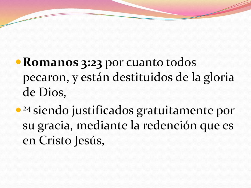 Romanos 3:23 por cuanto todos pecaron, y están destituidos de la gloria de Dios,