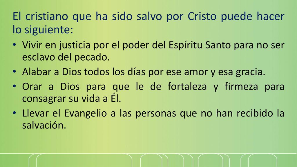 El cristiano que ha sido salvo por Cristo puede hacer lo siguiente: