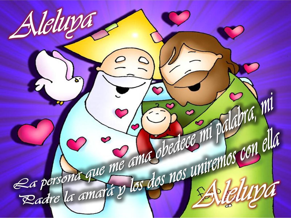Aleluya La persona que me ama obedece mi palabra, mi Padre la amará y los dos nos uniremos con ella.