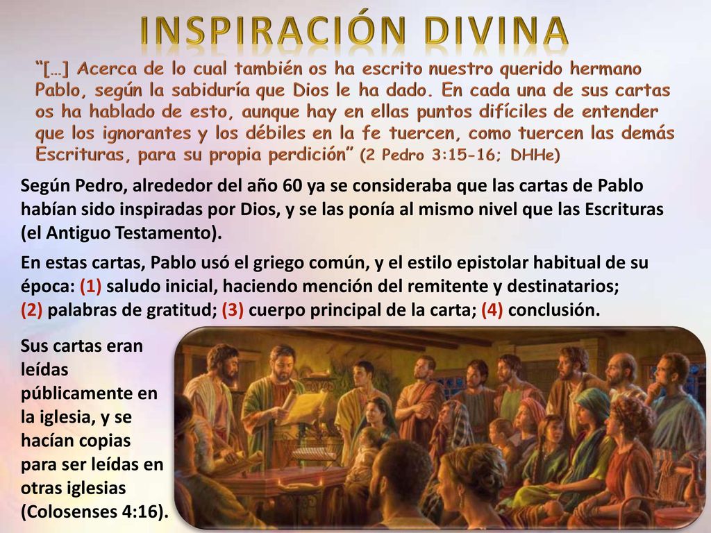 Según Pedro, alrededor del año 60 ya se consideraba que las cartas de Pablo habían sido inspiradas por Dios, y se las ponía al mismo nivel que las Escrituras (el Antiguo Testamento).