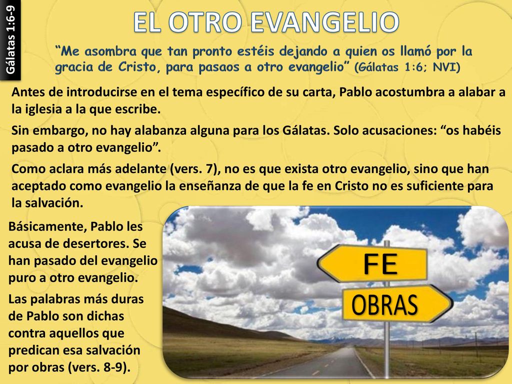 Gálatas 1:6-9 Antes de introducirse en el tema específico de su carta, Pablo acostumbra a alabar a la iglesia a la que escribe.