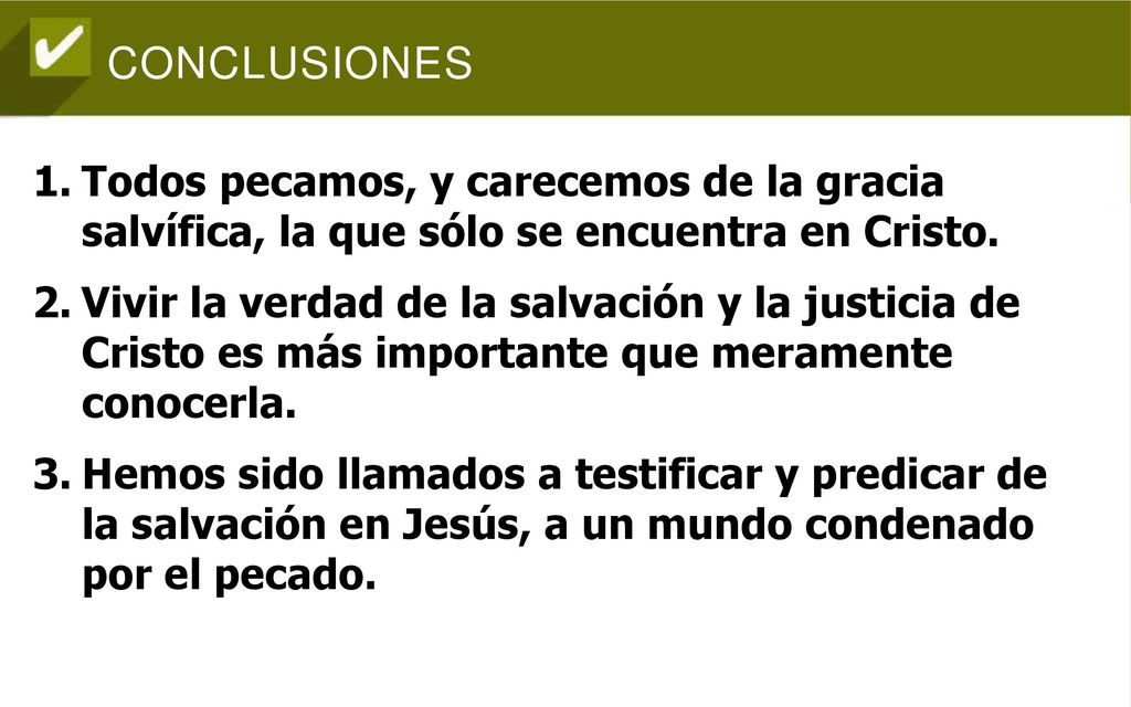 Todos pecamos, y carecemos de la gracia salvífica, la que sólo se encuentra en Cristo.