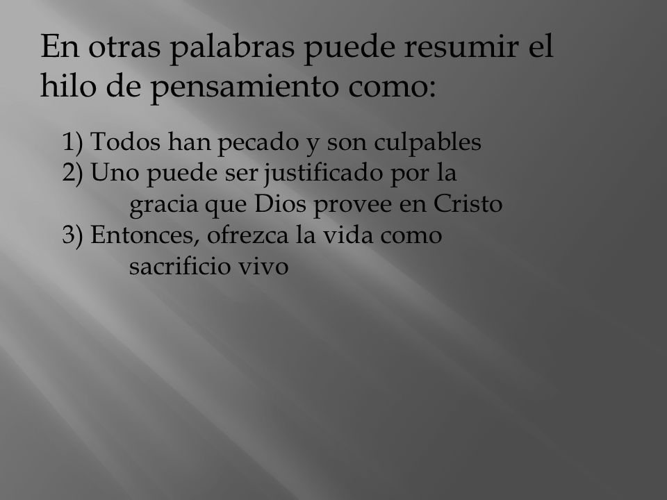 En otras palabras puede resumir el hilo de pensamiento como: