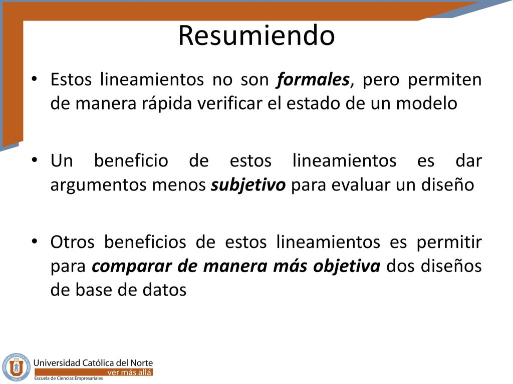 Resumiendo Estos lineamientos no son formales, pero permiten de manera rápida verificar el estado de un modelo.