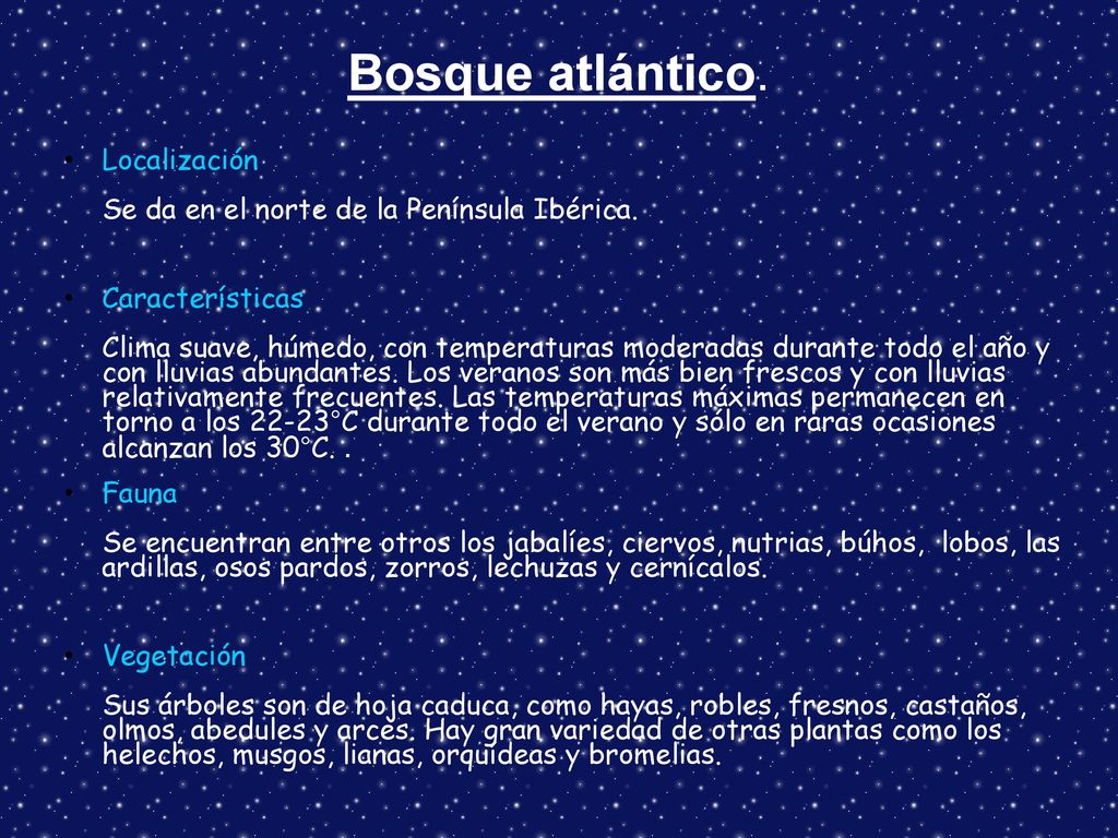 Bosque atlántico. Localización Se da en el norte de la Península Ibérica.
