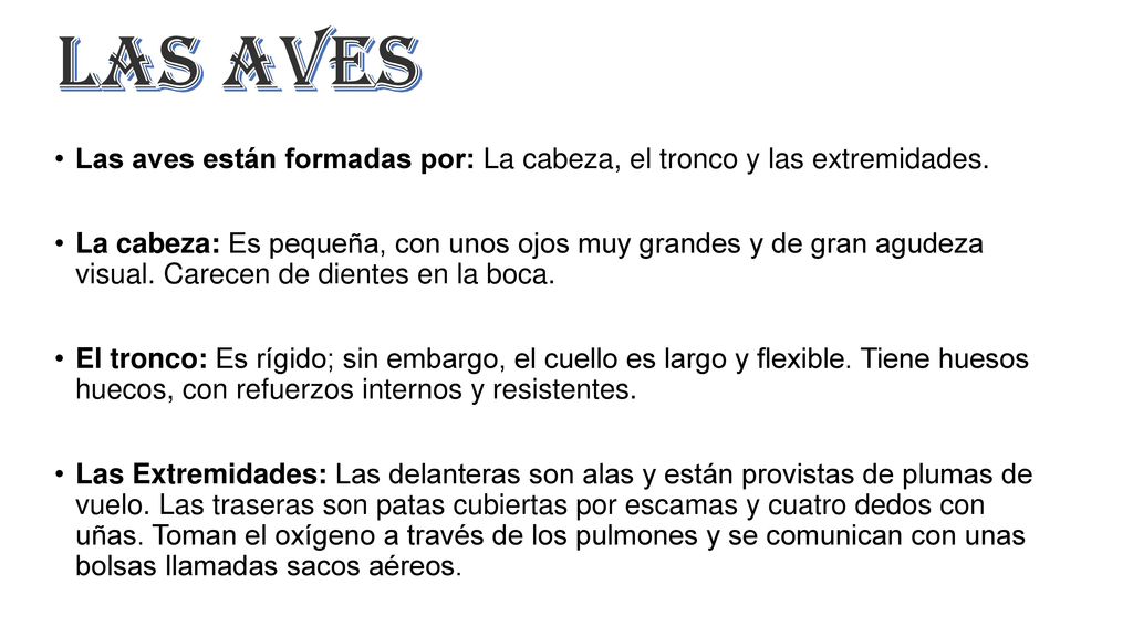 LAS AVES Las aves están formadas por: La cabeza, el tronco y las extremidades.