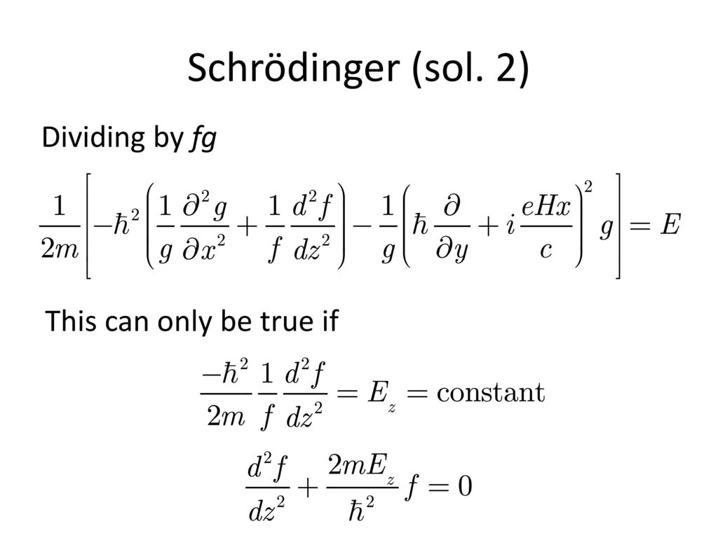 Schrödinger (sol. 2) Dividing by fg This can only be true if