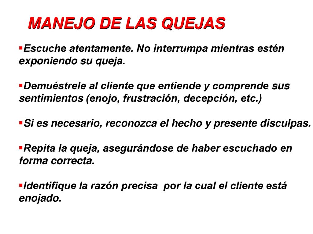 MANEJO DE LAS QUEJAS Escuche atentamente. No interrumpa mientras estén exponiendo su queja.