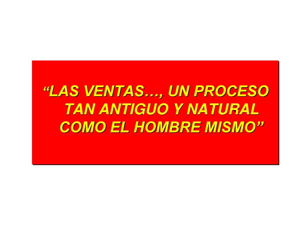 LAS VENTAS…, UN PROCESO TAN ANTIGUO Y NATURAL COMO EL HOMBRE MISMO