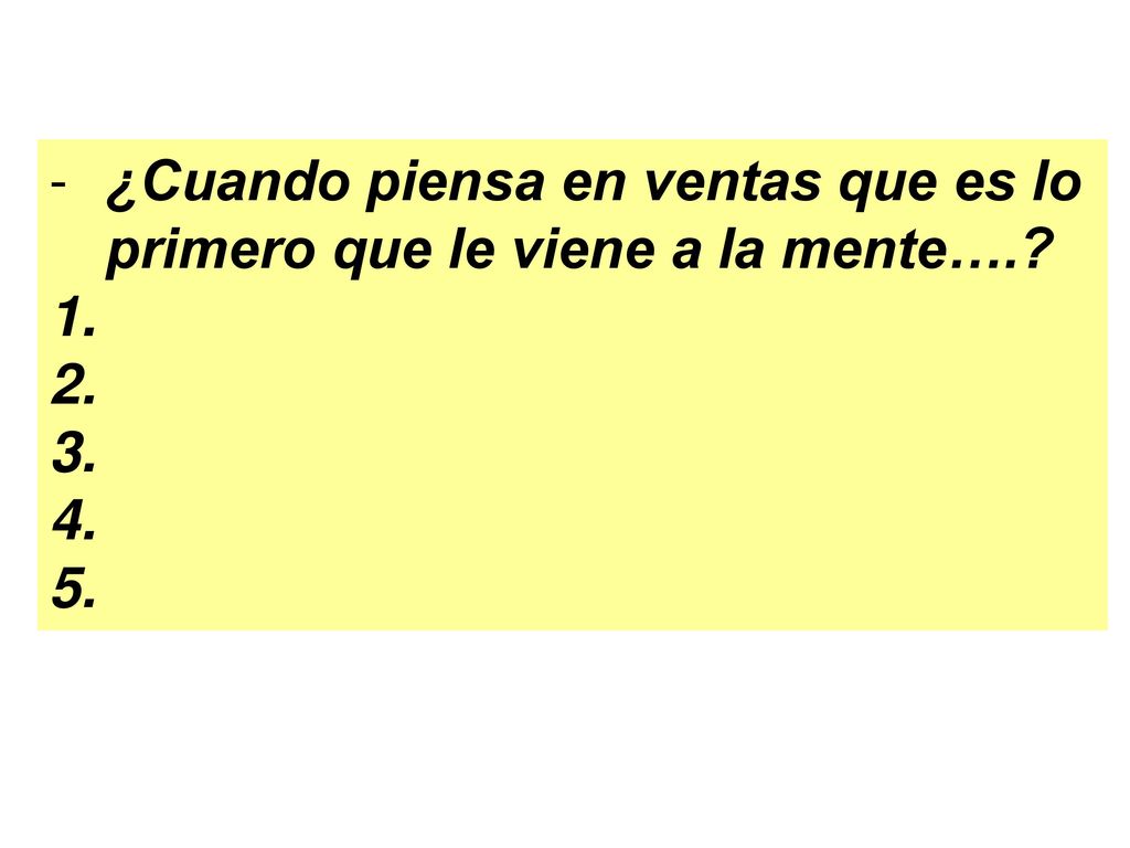 ¿Cuando piensa en ventas que es lo primero que le viene a la mente….