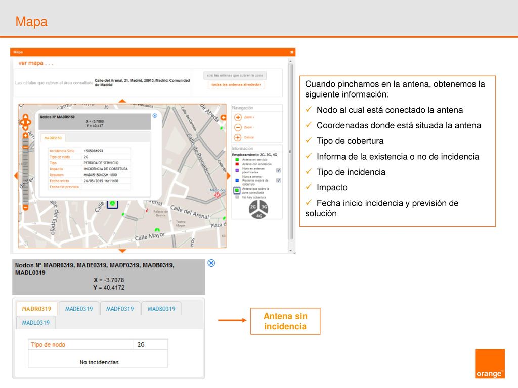 Mapa Cuando pinchamos en la antena, obtenemos la siguiente información: Nodo al cual está conectado la antena.