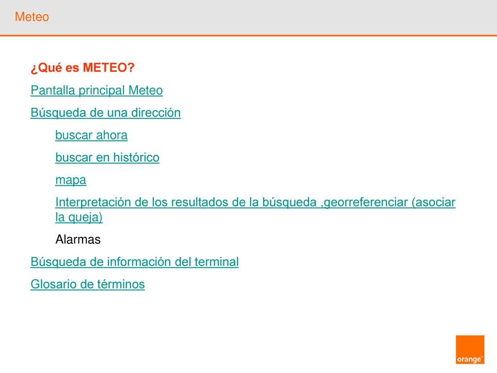 Meteo ¿Qué es METEO Pantalla principal Meteo. Búsqueda de una dirección. buscar ahora. buscar en histórico.