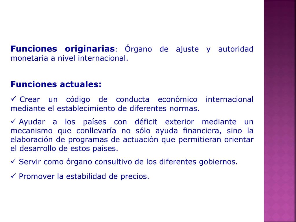 Funciones originarias: Órgano de ajuste y autoridad monetaria a nivel internacional.