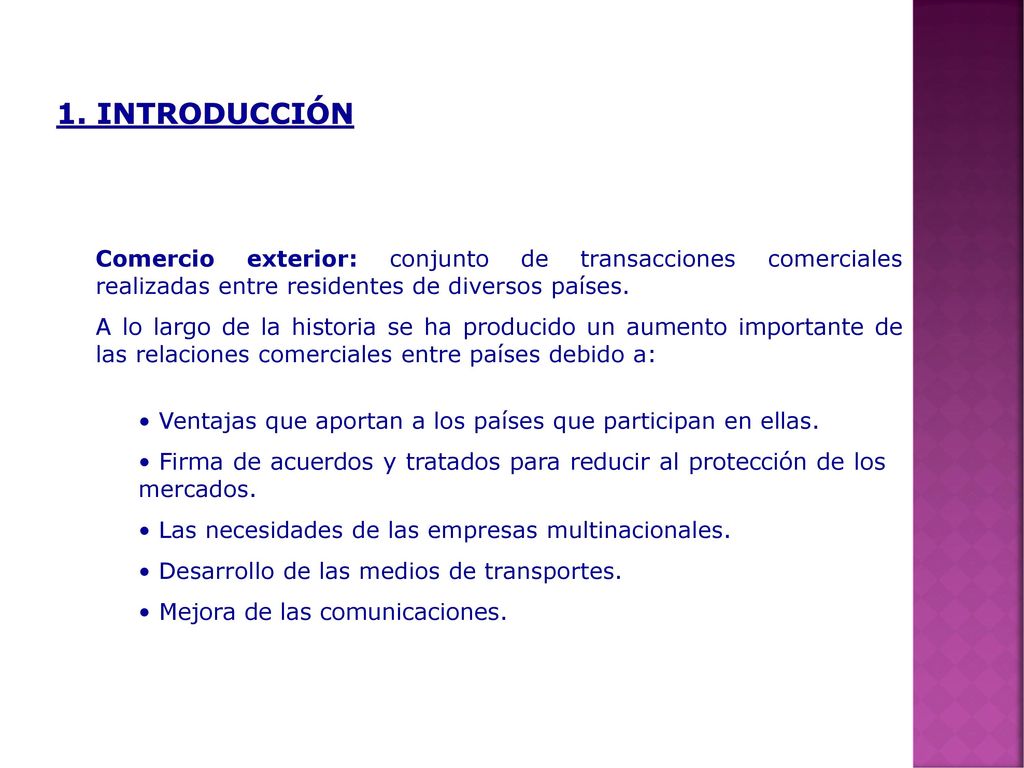 1. INTRODUCCIÓN Comercio exterior: conjunto de transacciones comerciales realizadas entre residentes de diversos países.