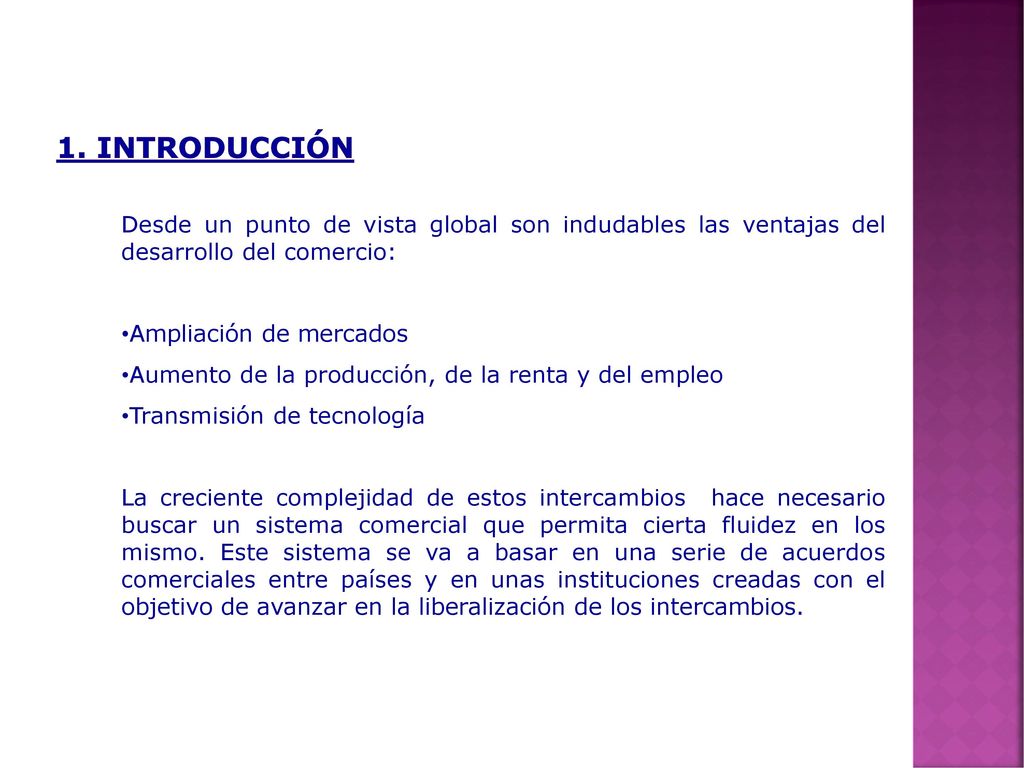 1. INTRODUCCIÓN Desde un punto de vista global son indudables las ventajas del desarrollo del comercio: