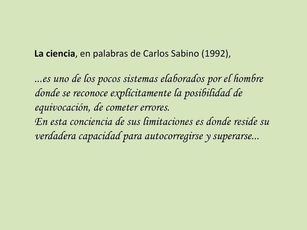 La ciencia, en palabras de Carlos Sabino (1992),