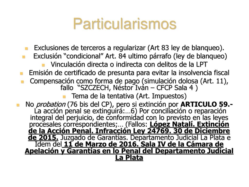 Particularismos Exclusiones de terceros a regularizar (Art 83 ley de blanqueo). Exclusión condicional Art. 84 ultimo párrafo (ley de blanqueo)