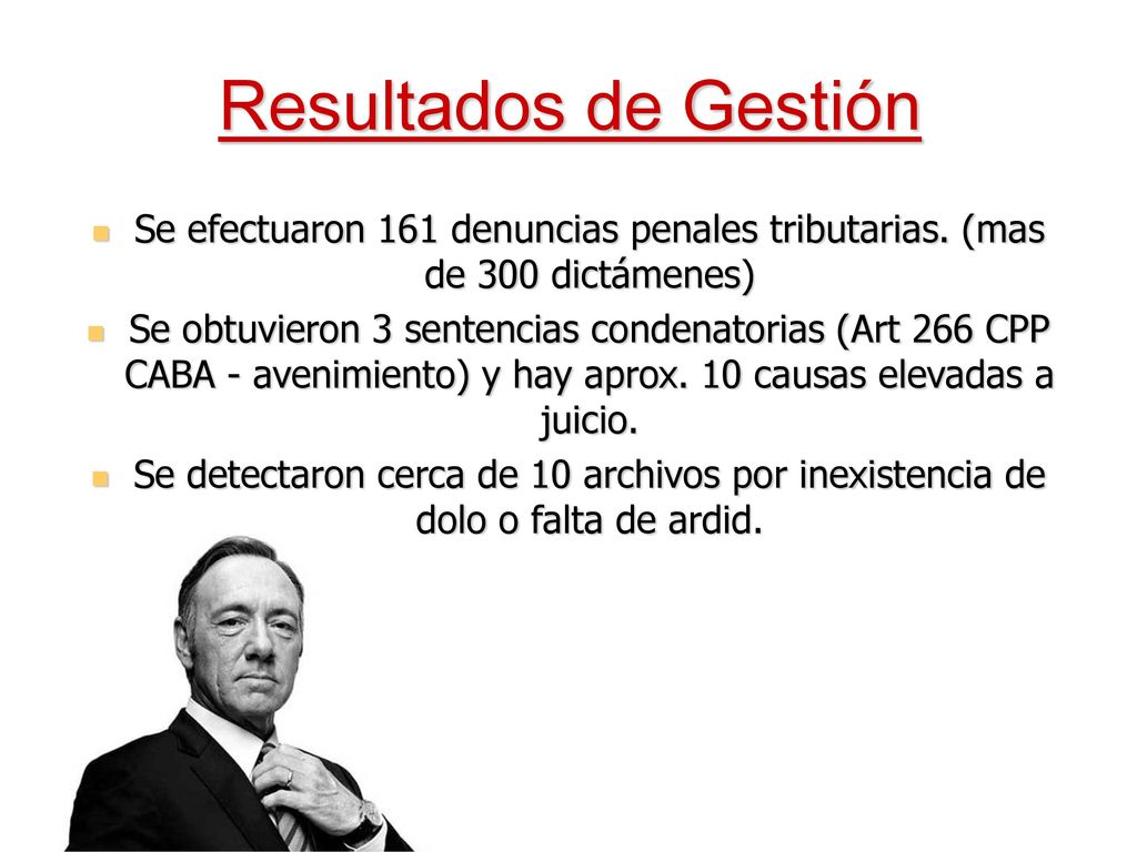 Resultados de Gestión Se efectuaron 161 denuncias penales tributarias. (mas de 300 dictámenes)