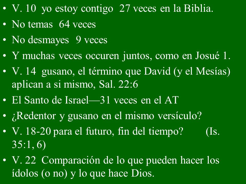 V. 10 yo estoy contigo 27 veces en la Biblia.